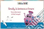 Smally la lentezza e il mare. Schede per Kamishibai. Con audiolibro libro