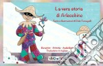 La vera storia di Arlecchino. Schede per Kamishibai. Ediz. italiana e inglese. Con audiolibro libro