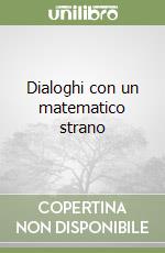 Dialoghi con un matematico strano