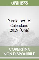 Parola per te. Calendario 2019 (Una) libro