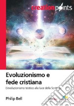 Evoluzionismo e fede cristiana. L'evoluzionismo teistico alla luce della scrittura