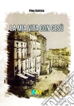 La mia vita con Gesù