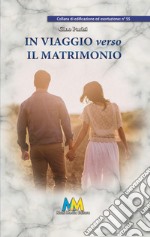 In viaggio verso il matrimonio libro