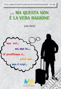 ...Ma questa non è la vera ragione