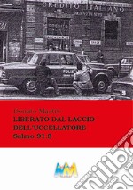 Liberato dal laccio dell'uccellatore. Salmo 91:3