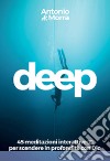 Deep. 45 meditazioni interattive per scendere in profondità con Dio libro