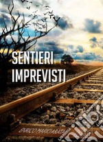 Vol. Sentieri imprevisti. Enrico Mario Arata. Ediz. critica libro