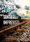 Vol. Sentieri imprevisti. Enrico Mario Arata. Ediz. critica libro