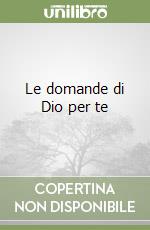 Le domande di Dio per te