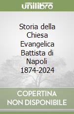 Storia della Chiesa Evangelica Battista di Napoli 1874-2024