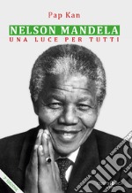 Nelson Mandela. Una luce per tutti libro usato