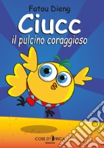 Ciucc, il pulcino coraggioso libro