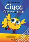 Ciucc, il pulcino coraggioso libro