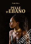 Pelle d'ebano libro