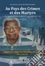 Au pays des crimes et des martyrs. Mgr Chr. Munzihirwa, 25 ans après: un sacrifice pour rien? libro