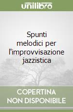 Spunti melodici per l'improvvisazione jazzistica libro