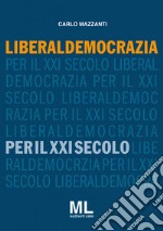 Liberaldemocrazia per il XXI Secolo libro