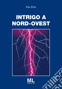 Intrigo a Nord Ovest libro
