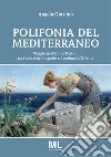 Polifonia del Mediterraneo. Viaggio nell'antica Puteoli tra i colori delle spezie e i profumi d'oriente libro