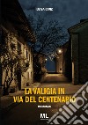 La valigia in via del Centenario libro di Conz Luisa