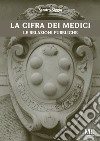 La cifra dei Medici. Le relazioni pubbliche libro