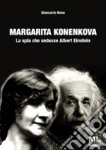 Margarita Konenkova. La spia che sedusse Albert Einstein