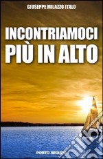 Incontriamoci più in alto libro