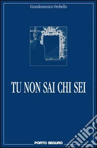Tu non sai chi sei