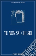 Tu non sai chi sei