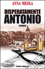 Disperatamente Antonio libro