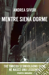 Mentre Siena dorme libro