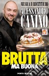 Brutta ma buona. Musica e ricette libro