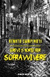 Brevi storie per sopravvivere libro di Campinoti Renato