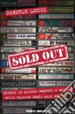 Sold out. Dietro le quinte: segreti e verità delle tournée degli anni 80 libro