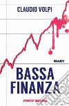 Bassa finanza libro di Volpi Claudio