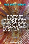 Poesie espresse per cuori distratti libro