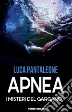 Apnea. I misteri del Gargano libro