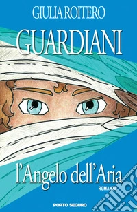 L'angelo dell'aria. Guardiani libro