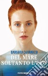 Del mare soltanto l'eco libro di Carraresi Barbara