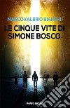 Le cinque vite di Simone Bosco libro