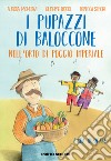 I pupazzi di Baloccone nell'orto di Poggio Imperiale. Ediz. illustrata libro