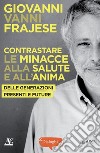 Contrastare le minacce alla salute e all'anima. Delle generazioni presenti e future libro