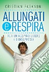 Allungati e respira. Per un respiro libero e consapevole libro