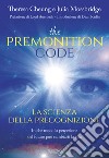 The premonition code. La scienza della precognizione. In che modo la percezione del futuro può cambiarti la vita libro