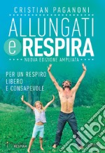 Allungati e respira. Per un respiro libero e consapevole. Ediz. ampliata libro