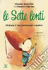 Le sette lenti. Utilizza il tuo potenziale creativo. Ediz. a colori libro di Rainville Claudia Geminiani Riccardo