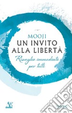 Un invito alla libertà. Risveglio immediato per tutti libro