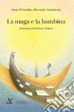 La maga e la bambina. Nuova ediz. libro