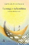 La maga e la bambina. Nuova ediz. libro di Givaudan Anne Geminiani Riccardo