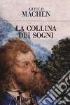 La collina dei sogni libro di Machen Arthur